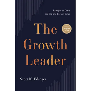 The Growth Leader: Strategies to Drive the Top and Bottom Lines - Hardcover