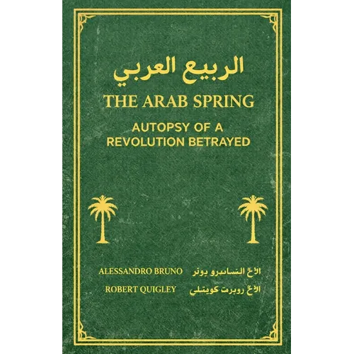 The Arab Spring Autopsy Of A Revolution Betrayed - Paperback