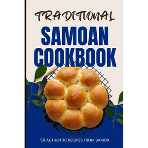 Traditional Samoan Cookbook: 50 Authentic Recipes from Samoa - Paperback