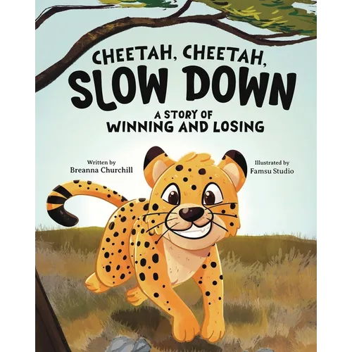 Cheetah, Cheetah, Slow Down: A Story of Winning and Losing - Paperback