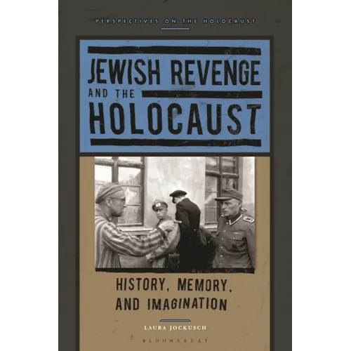 Jewish Revenge and the Holocaust: History, Memory, and Imagination - Hardcover