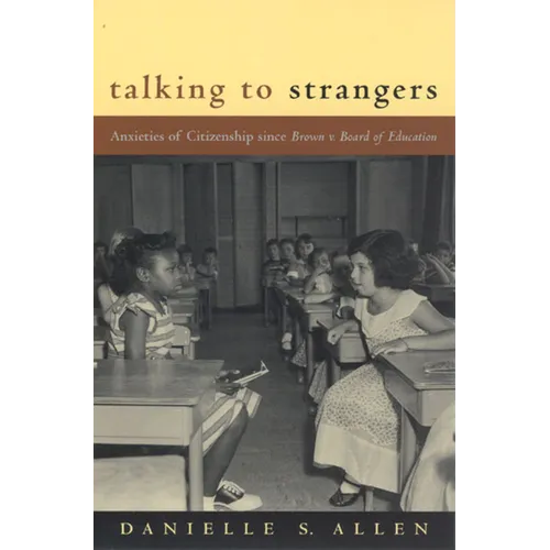 Talking to Strangers: Anxieties of Citizenship since Brown v. Board of Education - Paperback
