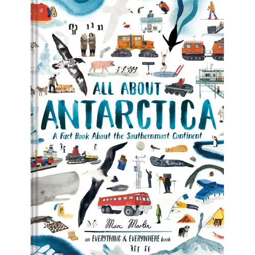 All about Antarctica: A Fact Book about the Southernmost Continent - Hardcover