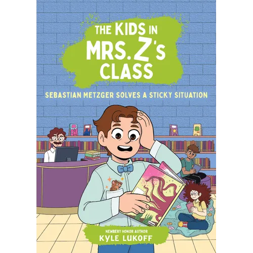 The Kids in Mrs. Z's Class: Sebastian Metzger Solves a Sticky Situation - Hardcover