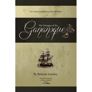 The Voyages of the Gananoque: New Zealand Immigration Ship 1860-1864 - Paperback