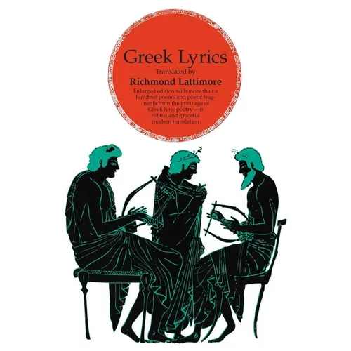 Greek Lyrics, Second Edition: More than a Hundred Poems and Poetic Fragments from the Great Age of Greek Lyric Poetry - Paperback