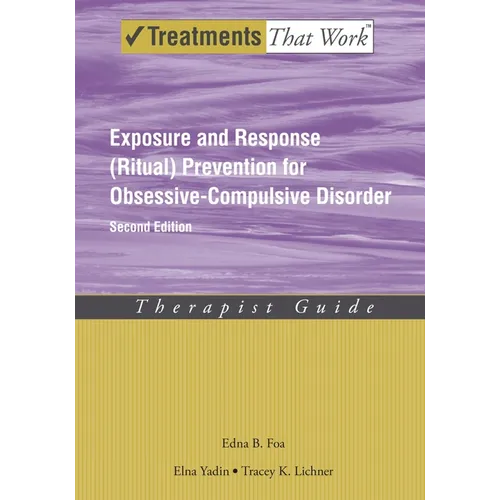 Exposure and Response (Ritual) Prevention for Obsessive-Compulsive Disorder: Therapist Guide - Paperback