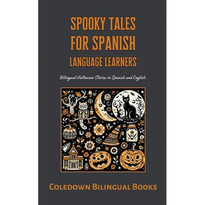 Spooky Tales for Spanish Language Learners: Bilingual Halloween Stories in Spanish and English - Paperback