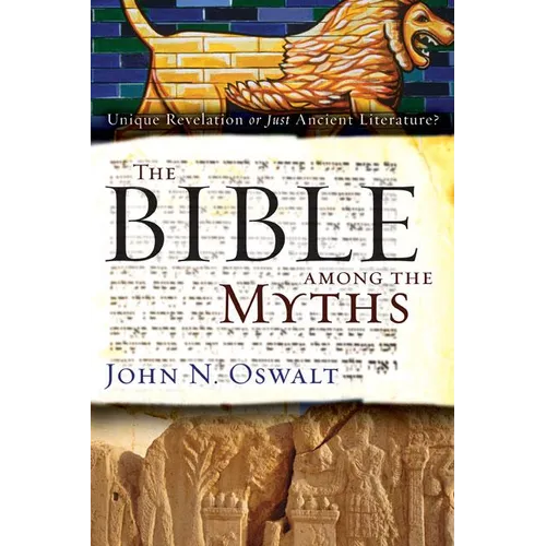 The Bible Among the Myths: Unique Revelation or Just Ancient Literature? - Paperback