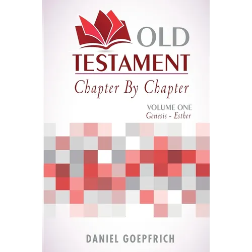 Old Testament Chapter By Chapter Volume One: Genesis- Esther - Paperback