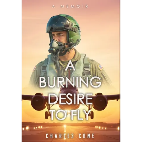 A Burning Desire to Fly - Hardcover