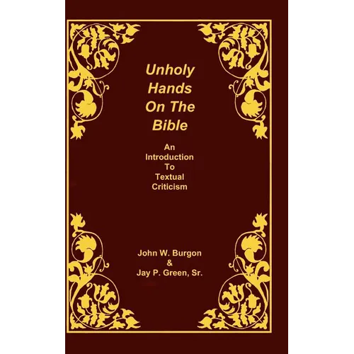 Unholy Hands on the Bible: An Introduction to Textual Criticism - Hardcover