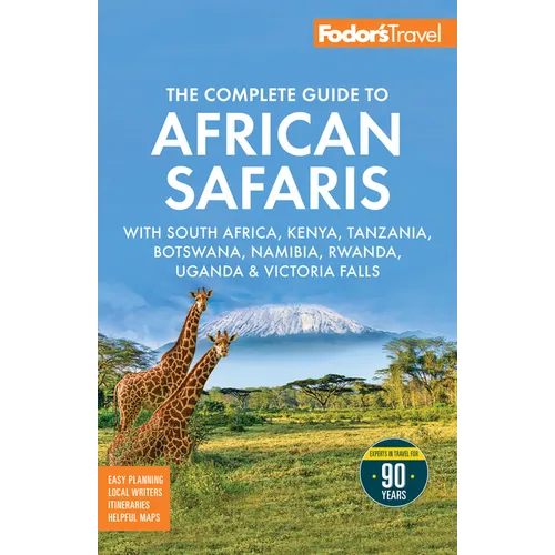 Fodor's the Complete Guide to African Safaris: With South Africa, Kenya, Tanzania, Botswana, Namibia, Rwanda, Uganda, and Victoria Falls - Paperback
