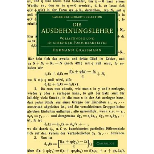 Die Ausdehnungslehre: Vollstandig Und in Strenger Form Bearbeitet - Paperback