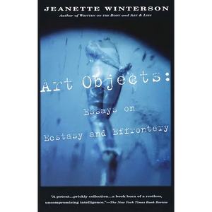 Art Objects: Essays on Ecstasy and Effrontery - Paperback