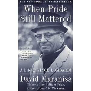 When Pride Still Mattered: A Life of Vince Lombardi - Paperback