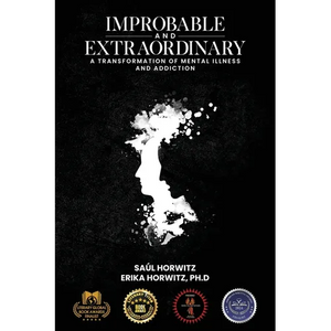 Improbable and Extraordinary: A Transformation of Mental Illness and Addiction - Paperback