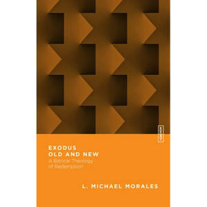 Exodus Old and New: A Biblical Theology of Redemption - Paperback
