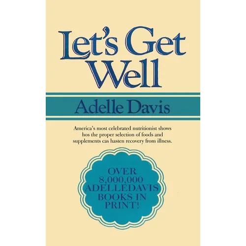 Let's Get Well: A Practical Guide to Renewed Health Through Nutrition - Hardcover