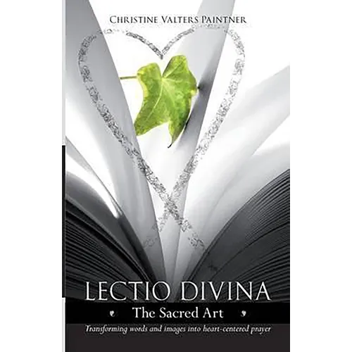 Lectio Divina - The Sacred Art: Transforming Words & Images Into Heart-Centered Prayer - Paperback