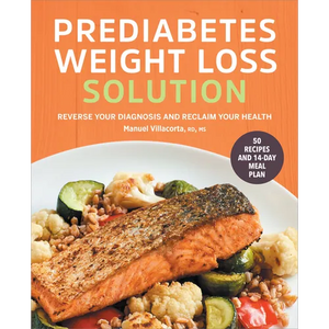 The Prediabetes Weight Loss Solution: Reverse Your Diagnosis and Reclaim Your Health - Paperback