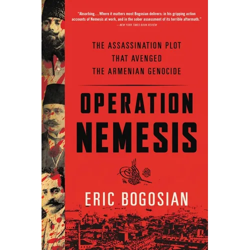 Operation Nemesis: The Assassination Plot That Avenged the Armenian Genocide - Paperback