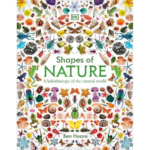 Shapes of Nature: A Kaleidoscope of the Natural World - Hardcover