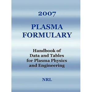 2007 Plasma Formulary - Handbook of Data and Tables for Plasma Physics & Engineering - Paperback