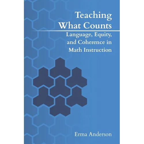 Teaching What Counts: Language, Equity, and Coherence in Math Instruction - Paperback