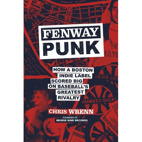 Fenway Punk: How a Boston Indie Label Scored Big on Baseball's Greatest Rivalry - Hardcover