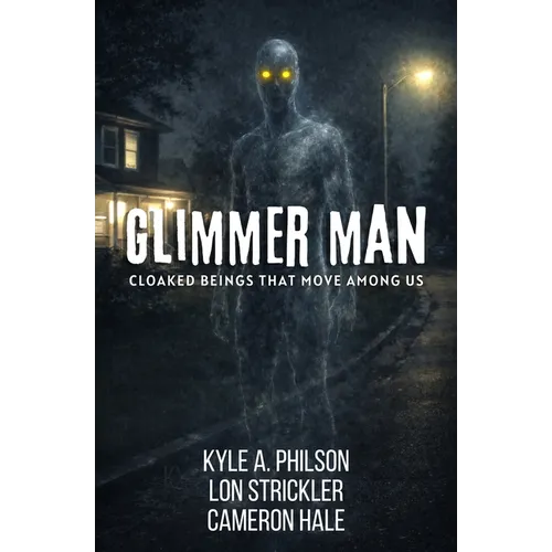 Glimmer Man: Cloaked Beings That Move Among Us - Paperback