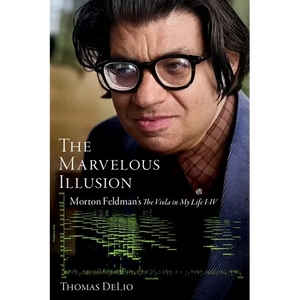 The Marvelous Illusion: Morton Feldman's the Viola in My Life I-IV - Paperback