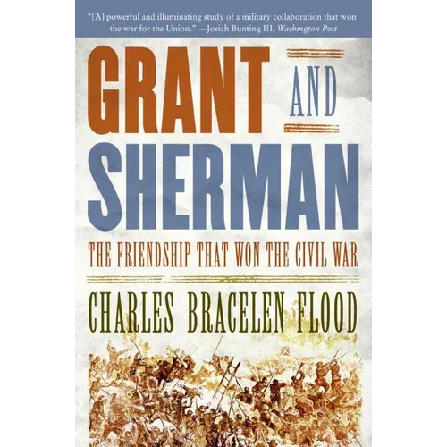 Grant and Sherman: The Friendship That Won the Civil War - Paperback