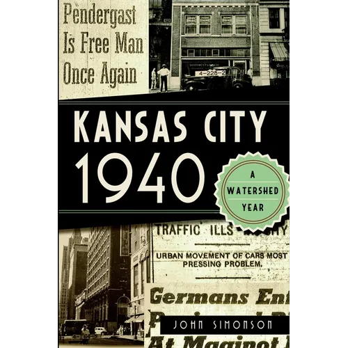 Kansas City 1940: A Watershed Year - Paperback