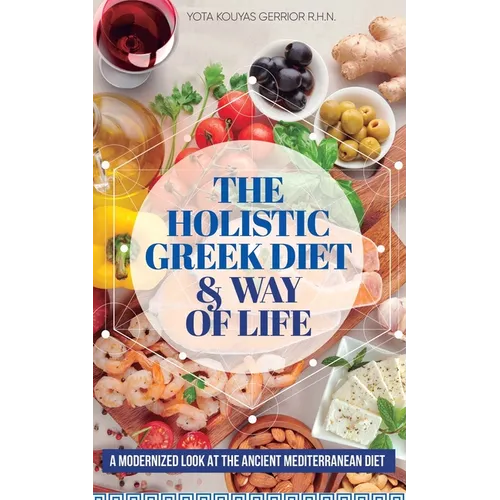 The Holistic Greek Diet & Way of Life - Paperback