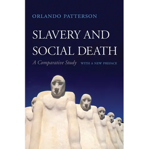 Slavery and Social Death: A Comparative Study, with a New Preface - Paperback