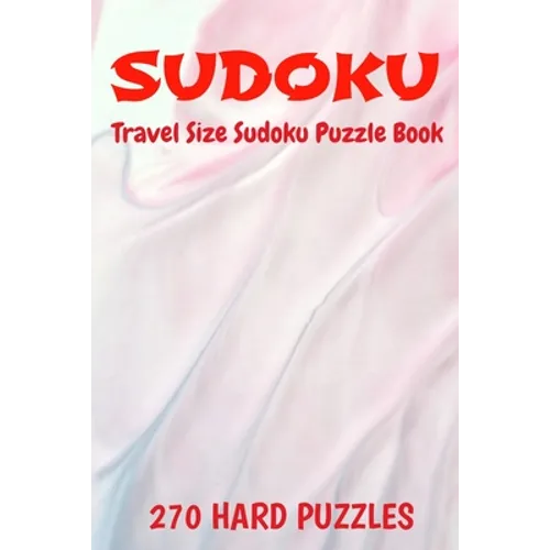 Sudoku Travel Size Puzzle Book 270 Hard Puzzles: 6" X 9" Softcover Puzzles To Challenge The Brain Solutions Included - Paperback