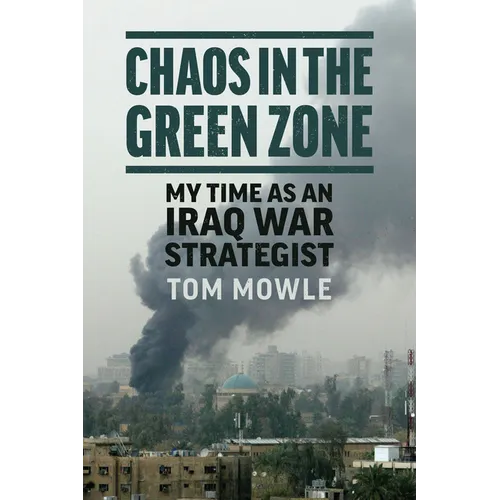Chaos in the Green Zone: My Time as an Iraq War Strategist - Paperback