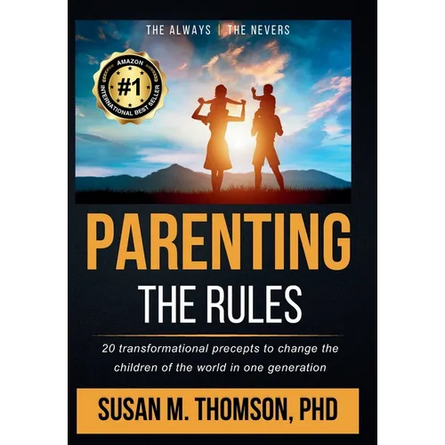 Parenting: The Rules: 20 transformational precepts to change the children of the world in one generation - Hardcover