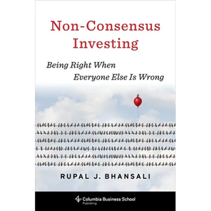 Non-Consensus Investing: Being Right When Everyone Else Is Wrong - Hardcover