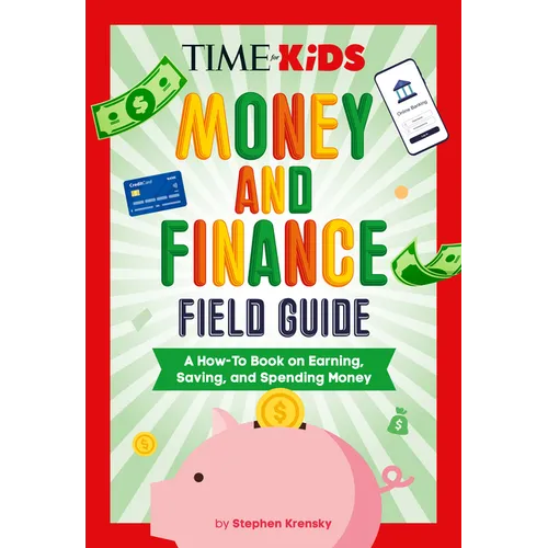 Time for Kids: Money and Finance Field Guide: A How-To Book on Earning, Saving, and Spending Money - Hardcover