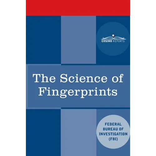 The Science of Fingerprints: Classification and Uses - Paperback