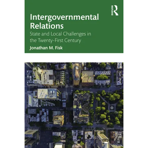 Intergovernmental Relations: State and Local Challenges in the Twenty-First Century - Paperback