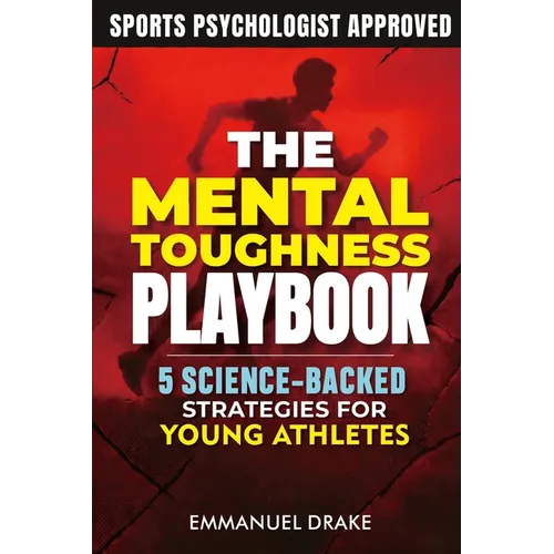 The Mental Toughness Playbook: 5 Science-Backed Strategies for Young Athletes to Crush Performance Anxiety and Build Unshakeable Resilience - In Sport - Paperback