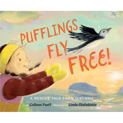 Pufflings Fly Free!: A Rescue Tale from Iceland - Hardcover