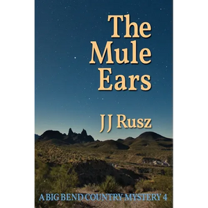 The Mule Ears: A Big Bend Country Mystery 4 - Paperback