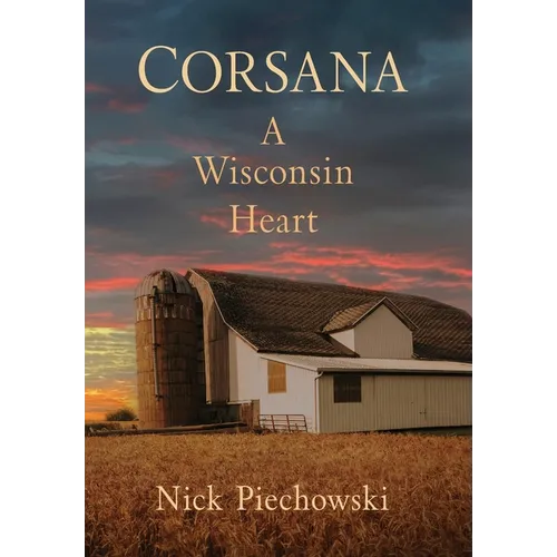 Corsana: A Wisconsin Heart - Hardcover