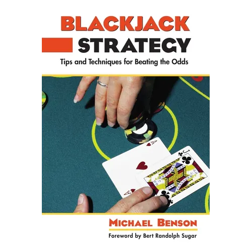 Blackjack Strategy: Tips and Techniques for Beating the Odds - Paperback
