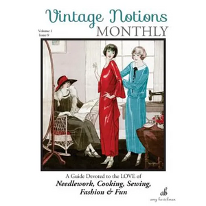 Vintage Notions Monthly - Issue 9: A Guide Devoted to the Love of Needlework, Cooking, Sewing, Fasion & Fun - Paperback
