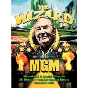 The Wizard of MGM: Memoirs of A. Arnold Gillespie - Paperback
